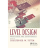 Level Design: Processes and Experiences