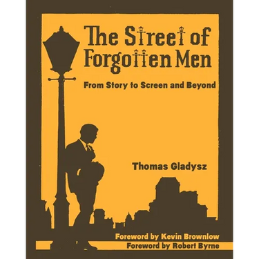 The Street of Forgotten Men: From Story to Screen and Beyond