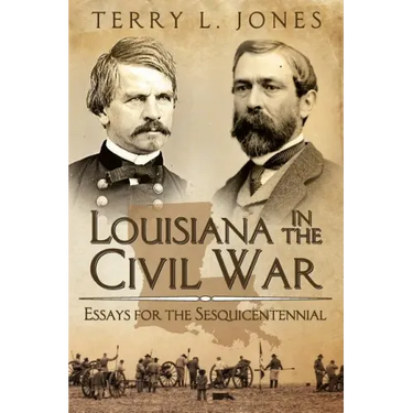 Louisiana in the Civil War: Essays for the Sesquicentennial
