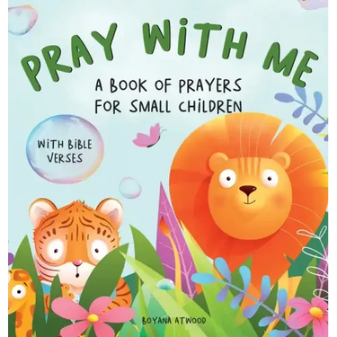 Pray With Me - A Book of Prayers For Small Children With Bible Verses
