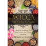 Wicca Herbal Magic: A Book On Herbalism, Teas, Magic Kitchen And Flowers (Wiccan Herbs Guide)