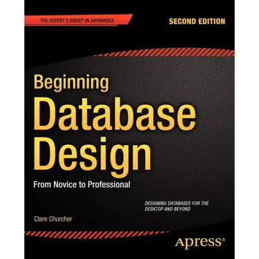 Beginning Database Design: From Novice to Professional