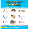 My First Spanish Alphabets Picture Book with English Translations: Bilingual Early Learning & Easy Teaching Spanish Books for Kids