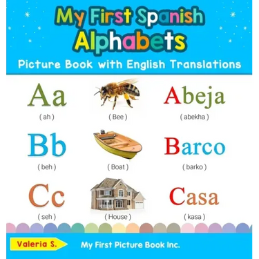 My First Spanish Alphabets Picture Book with English Translations: Bilingual Early Learning & Easy Teaching Spanish Books for Kids