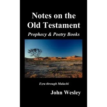 John Wesley's Notes on the Whole Bible: Old Testament, Ezra-Malachi