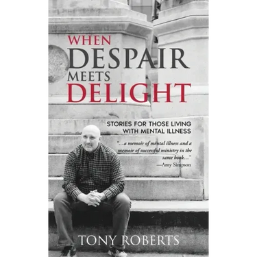 When Despair Meets Delight: Stories to cultivate hope for those battling mental illness