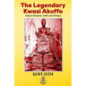 The Legendary Kwasi Akuffo: King of Akuapem, Gold Coast (Ghana)