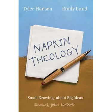 Napkin Theology: Small Drawings about Big Ideas