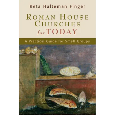 Roman House Churches for Today: A Practical Guide for Small Groups