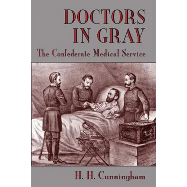 Doctors in Gray: The Confederate Medical Service