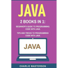 Java: 2 Books in 1: Beginner's Guide + Tips and Tricks to Programming Code with Java