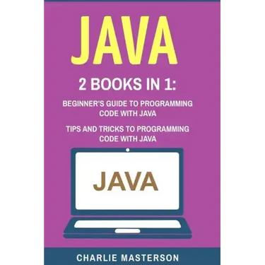 Java: 2 Books in 1: Beginner's Guide + Tips and Tricks to Programming Code with Java