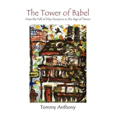 The Tower of Babel How the Fall of Man Found Us in the Age of Terror