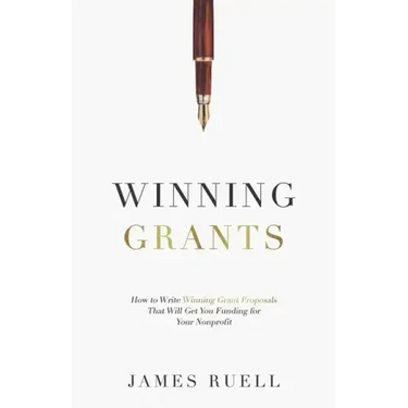 Winning Grants: How to Write Winning Grant Proposals That Will Get You Funding for Your Nonprofit