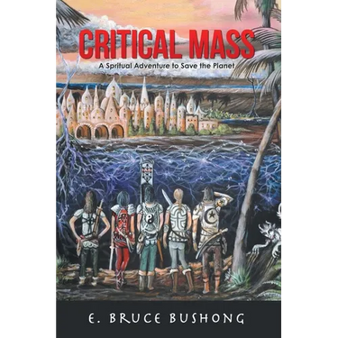 Critical Mass: A Spiritual Adventure to Save the Planet