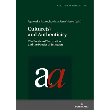 Culture(s) and Authenticity: The Politics of Translation and the Poetics of Imitation
