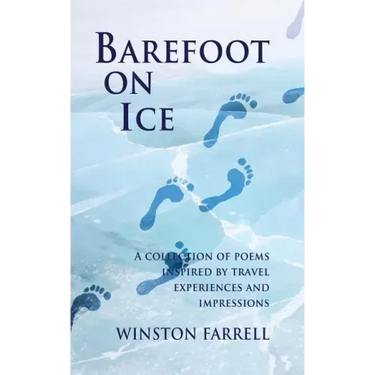 Barefoot On Ice: A Collection of Poems Inspired by Travel Experiences and Impressions