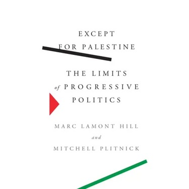 Except for Palestine: The Limits of Progressive Politics