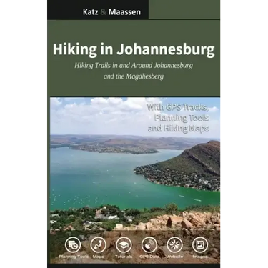 Hiking in Johannesburg: Hiking Trails in and Around Johannesburg and the Magaliesberg