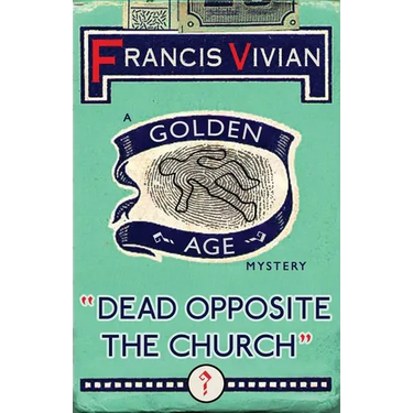Dead Opposite the Church: A Golden Age Mystery