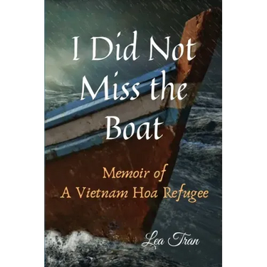 I Did Not Miss the Boat: Memoir of a Vietnam Hoa Refugee