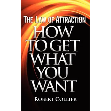 The Law of Attraction: How To Get What You Want