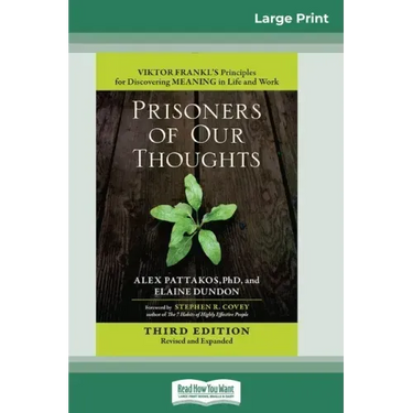 Prisoners of Our Thoughts: Viktor Frankl's Principles for Discovering Meaning in Life and Work (Third Edition, Revised and Expanded) (16pt Large