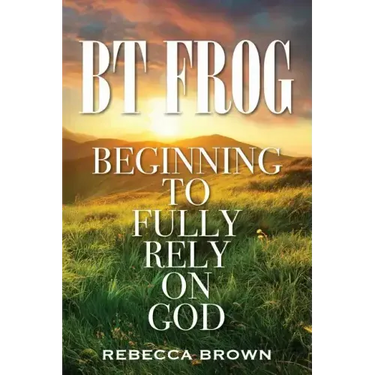 BT Frog: Beginning to Fully Rely on God
