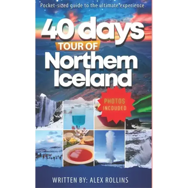 Touring Northern Iceland In 40 Days: Ultimate Travel Guide