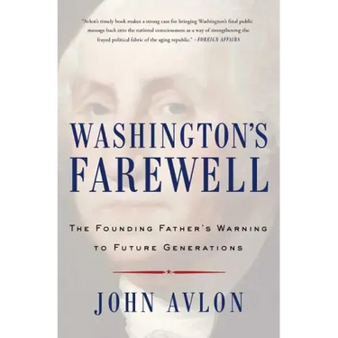 Washington's Farewell: The Founding Father's Warning to Future Generations