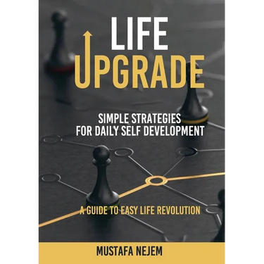 Life Upgrade: Simple Strategies for Daily Self-Development A Guide to Easy Life Revolution