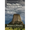 Who Do We Choose to Be?, Second Edition: Facing Reality, Claiming Leadership, Restoring Sanity
