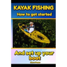 Kayak Fishing: How to get started and set up your boat