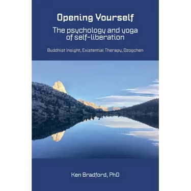 Opening Yourself: Buddhist Insight, Existential Therapy, Dzogchen
