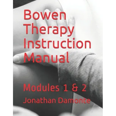 Bowen Therapy Instruction Manual: Modules 1 & 2