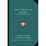 Hall Young of Alaska: The Mushing Parson