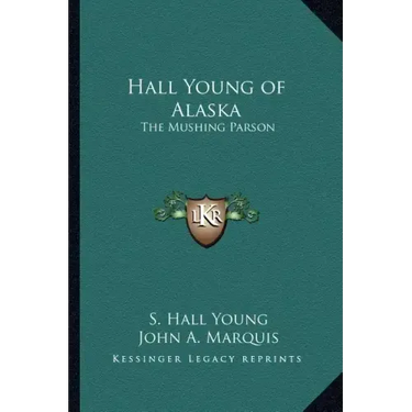 Hall Young of Alaska: The Mushing Parson