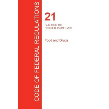 CFR 21, Parts 100 to 169, Food and Drugs, April 01, 2017 (Volume 2 of 9)