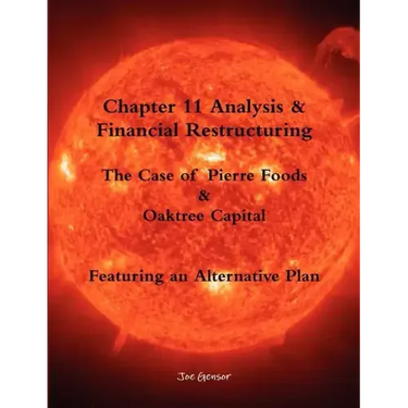 Chapter 11 Analysis & Financial Restructuring: The Case of Pierre Foods & Oaktree Capital