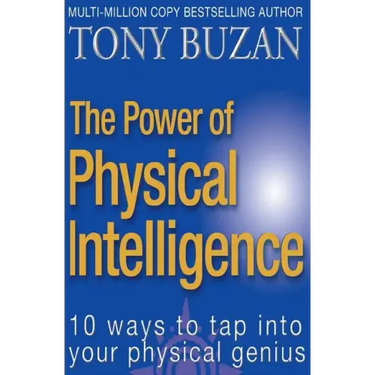 The Power of Physical Intelligence: 10 Ways to Tap Into Your Physical Genius