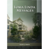 Loma Linda Messages: Large Print Unpublished Testimonies Edition, Country living Counsels, 1844 made simple, counsels to the adventist pioneers