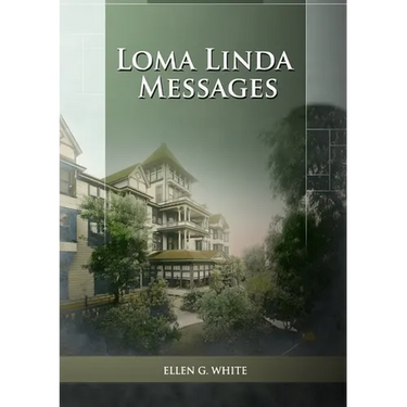 Loma Linda Messages: Large Print Unpublished Testimonies Edition, Country living Counsels, 1844 made simple, counsels to the adventist pioneers