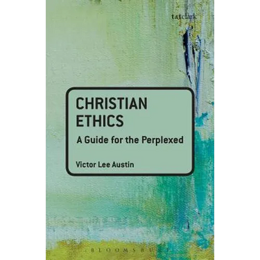 Christian Ethics: A Guide for the Perplexed