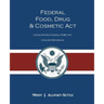 Federal Food, Drug, and Cosmetic Act: The United States Federal FD&C Act Concise Reference