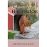 The Squirrel Care Handbook: Housing - Feeding - Care and Breeding