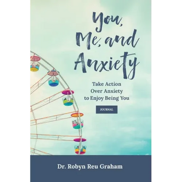 You, Me, and Anxiety: Take Action Over Anxiety to Enjoy Being You Journal