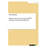 Business process outsourcing (BPO) strategy. A conceptual approach