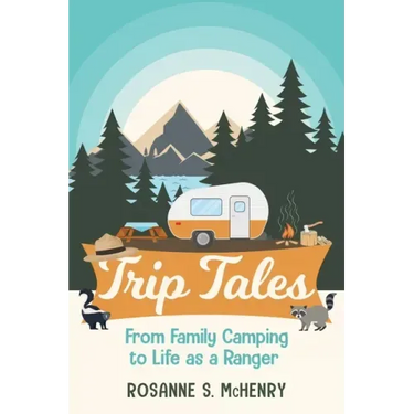 Trip Tales: From Family Camping to Life as a Ranger