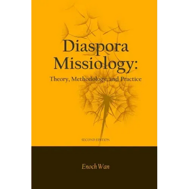 Diaspora Missiology: Theory, Methodology, and Practice, SECOND EDITION