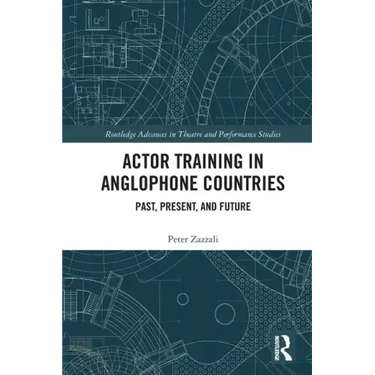 Actor Training in Anglophone Countries: Past, Present and Future